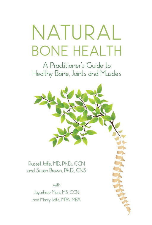 (New Book) NATURAL BONE HEALTH: A Practitioner’s Guide to Healthy Bone, Joints and Muscles